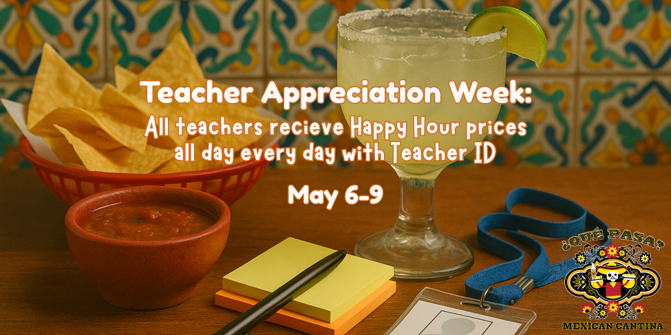 Teacher Appreciation at Que Pasa Cantina